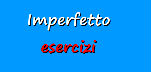 Esercizi sull'uso dell'imperfetto in italiano